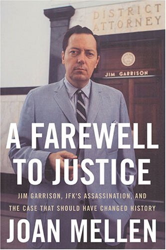 Joan Mellen/A Farewell to Justice@ Jim Garrison, JFK's Assassination, and the Case T